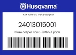 Husqvarna Genuine Brake Caliper Front - Without Pads 24013015001. Fixed Price $786.14.
