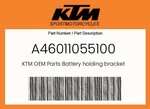 Ktm Genuine Battery Holding Bracket - A46011055100. Fixed Price $16.95.