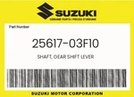 Suzuki Genuine Shaft, Gear Shift Lever 25617-03F10. Fixed Price $14.82.