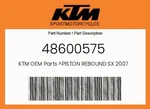 Ktm Genuine Piston Rebound Sx 2007 - 48600575. Fixed Price $15.28.