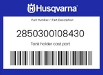 Husqvarna Genuine Tank Holder Cast Part - 2850300108430. Fixed Price $91.34.