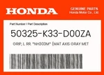 Honda Genuine Grip, L. Rr. *NH303M* (mat Axis Gray Metallic) 50325-K33-D00ZA. Fixed Price $22.42.