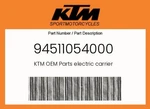 Ktm Genuine Electric Carrier - 94511054000. Fixed Price $24.95.