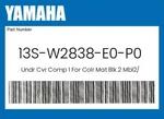 Yamaha Genuine Undr Cvr Comp For Colr Mat Blk MBL2/0582 13S-W2838-E0-P0. Fixed Price $233.11.