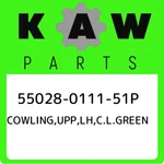55028-0111-51P Kawasaki Cowling,upp,lh,c.l.green 55028011151P, New Genuine Oem. Fixed Price $361.36.
