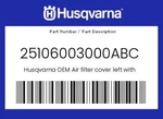 Husqvarna Genuine Air Filter Cover Left With Decal - 25106003000ABC. Fixed Price $62.12.