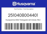Husqvarna Genuine Triangular Arm Lever, Pau - 2510408004401. Fixed Price $280.49.