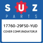 17760-29FS0-YUD Suzuki Cover Comp,radiator,r 1776029FS0YUD, New Genuine Oem Part. Fixed Price $180.42.