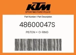 Ktm Genuine Piston + O-ring 48600047S. Fixed Price $15.58.