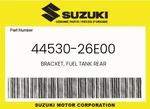 Suzuki Genuine Bracket, Fuel Tank Rear 44530-26E00. Fixed Price $26.67.