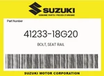 Suzuki Genuine Bolt, Seat Rail 41233-18G20. Fixed Price $10.40.